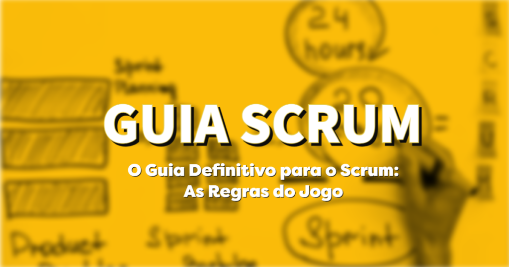 O Guia Do Scrum Blog Agile Growth